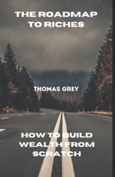 The Roadmap to Riches: How to Build Wealth from Scratch B0CSDWCLSD Book Cover