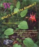 What's Doin' the Bloomin'?: A Pictorial Field Guide to Wildflowers, by Season, of the Upper Great Lakes Regions, Eastern Canada and Northeastern U 0966739914 Book Cover