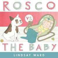 Rosco vs. the Baby 1481436570 Book Cover