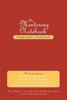 The Mentoring Notebook: A Guided Journal for Personal Growth 0762418346 Book Cover