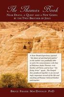 The Thomas Book Near Death, a Quest and a New Gospel by the Twin Brother of Jesus 1608608190 Book Cover