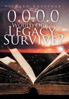 0.0.0.0 Would Our Legacy Survive? 1452555494 Book Cover