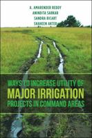Ways to Increase Utility of Major Irrigation Projects in Command Areas 1482889005 Book Cover