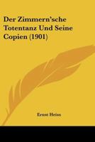 Der Zimmern'sche Totentanz Und Seine Copien (1901) 1168025400 Book Cover