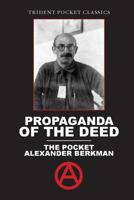 Propaganda of the Deed: The Pocket Alexander Berkman 0999249991 Book Cover