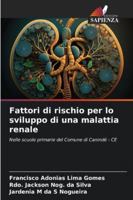 Fattori di rischio per lo sviluppo di una malattia renale: Nelle scuole primarie del Comune di Canindé - CE (Italian Edition) 3330774835 Book Cover