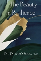 The Beauty In Resilience B0DYTQ4825 Book Cover