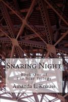 Snaring Night: Book 1 of the Scar Trilogy 1480114782 Book Cover