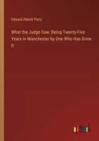 What the Judge Saw: Being Twenty-Five Years in Manchester by One Who Has Done It 3368930761 Book Cover