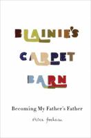 Blainie's Carpet Barn: Becoming My Father's Father 1621471969 Book Cover