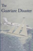 The Guaviare Disaster 143890794X Book Cover