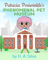 Patricia Periwinkle's Phenomenal Pet Museum B0CP2GG6D8 Book Cover