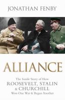 Alliance: The Inside Story of How Roosevelt, Stalin and Churchill Won One War and Began Another 1596922532 Book Cover