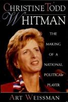 Christine Todd Whitman: The Making of a National Political Player 1559723521 Book Cover