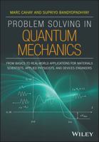 Problem Solving in Quantum Mechanics: From Basics to Real-World Applications for Materials Scientists, Applied Physicists, and Devices Engineers 1118988752 Book Cover