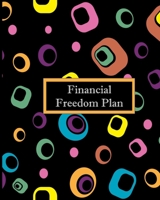 Financial Freedom Plan: Daily Weekly Monthly Planning Financial Budget Income and Expense Tracker Organizer Workbook Peace for Your Finances 8" x 10" size (Financial Freedom Planners) 1657274292 Book Cover