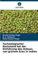 Technologischer Rückstand bei der Einführung des Anbaus von grünem Gras in Indien (German Edition) 620760640X Book Cover