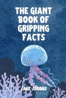 The Giant Book of Gripping Facts B0C87GPF9M Book Cover