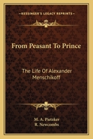 From Peasant To Prince: The Life Of Alexander Menschikoff 1163619124 Book Cover