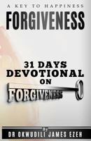 Forgiveness a Key to Happiness 31 Days Devotional on Forgiveness 1786500108 Book Cover