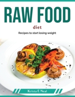 Raw Food Diet: Recipes to start losing weight 1804379875 Book Cover