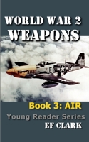 World War 2 Weapons Book 3: AIR B09K23RQ2G Book Cover