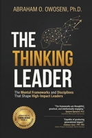 The Thinking Leader: The Mental Frameworks and Disciplines That Shape High-Impact Leaders 9786143426 Book Cover