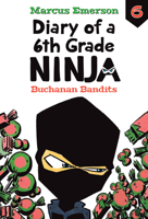 Diary of a 6th Grade Ninja 6: Buchanan Bandits! 1493662627 Book Cover