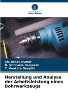 Herstellung und Analyse der Arbeitsleistung eines Bohrwerkzeugs 6206022978 Book Cover