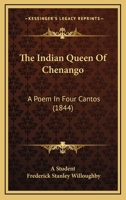The Indian Queen Of Chenango: A Poem In Four Cantos 1104395460 Book Cover