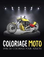 Coloriage Moto: Livre de coloriage pour adultes .Une collection des plus belles motos pour les garçons et les filles..(Grand Format) B088GKBHBX Book Cover