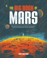 The Big Book of Mars: From Ancient Egypt to the Martian, a Deep-Space Dive Into Our Obsession with the Red Planet 1683692098 Book Cover
