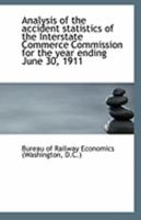 Analysis of the accident statistics of the Interstate Commerce Commission for the year ending June 3 1113254262 Book Cover