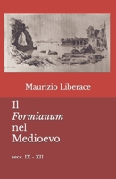 Il Formianum nel Medioevo: secc. IX - XII (Itinerari formiani di storia, di cultura, tradizioni.) B0B7GWY7W2 Book Cover