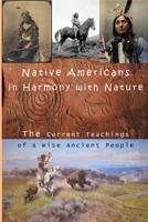 Native Americans in Harmony with Nature: Current Teachings from a Wise Ancient People B086B73HB6 Book Cover