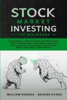 Stock Market Investing for Beginners: The Essential Guide to Make Big Profits with Stock Trading: Best Strategies, Technical Analysis and Psychology to Grow Your Money and Create Your Wealth 1710366117 Book Cover
