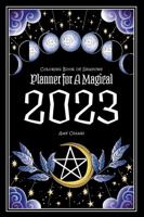 Coloring Book of Shadows: Planner for a Magical 2023 1953660320 Book Cover