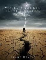 Moses-shocked in the Desert: Learning God's Ways So We Can Enter the Promised Land 1683198980 Book Cover