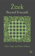 Beyond Discourse: Exploring Zizek Through Foucault 0230001513 Book Cover