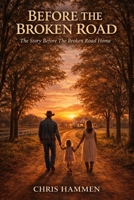 Before The Broken Road Home: Wyatt's Story Before The Broken Road Home B0GV798Y1L Book Cover
