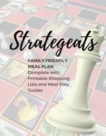 Strategeats™ 28-Day Meal Plan: Complete with Printable Shopping Lists and Meal Prep Guides 057867355X Book Cover