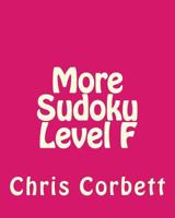 More Sudoku Level F: Moderate Sudoku Puzzles 1477479457 Book Cover