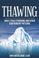Thawing Adult-Child Syndrome and Other Codependent Patterns 1475022719 Book Cover