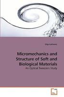 Micromechanics and Structure of Soft and Biological Materials: An Optical Tweezers Study 3639230507 Book Cover