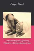 Understanding and Reversing Diabetes: A Comprehensive Guide B0F8LHNB78 Book Cover