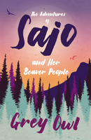 The Adventures of Sajo and her Beaver People 0773673415 Book Cover