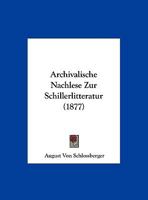 Archivalische Nachlese Zur Schillerlitteratur (1877) 1169525733 Book Cover