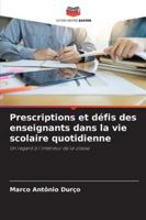 Prescriptions et défis des enseignants dans la vie scolaire quotidienne: Un regard à l'intérieur de la classe (French Edition) 6208740215 Book Cover