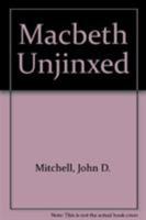 Macbeth Unjinxed 0873590392 Book Cover