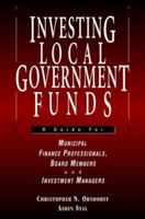 Investing Local Government Funds: A Guide for Municipal Finance Professionals, Board Members and Investment Managers 0786308168 Book Cover